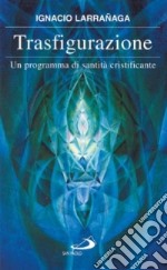 Trasfigurazione. Un programma di santità cristificante libro