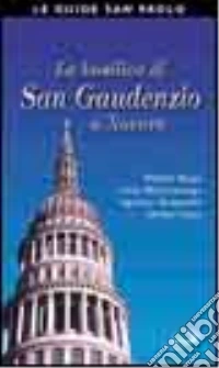 La basilica di San Gaudenzio a Novara. Storia, arte, vita religiosa libro