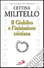 Il giubileo e l'iniziazione cristiana libro