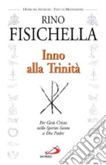 Inno alla Trinità. Per Gesù Cristo nello Spirito Santo a Dio Padre libro