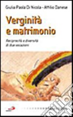 Verginità e matrimonio. Reciprocità e diversità di due vocazioni libro