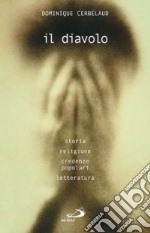 Il diavolo. Storia, religione, credenze popolari, letteratura