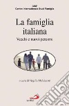 La Famiglia italiana. Vecchi e nuovi percorsi. I rapporti Cisf sulla famiglia in Italia. 1989-1997 libro