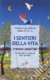 I sentieri della vita. Crescere i propri figli. Fondamenti e consigli per i genitori libro