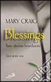 Blessings. Tutto diventa benedizione. Una storia vera libro