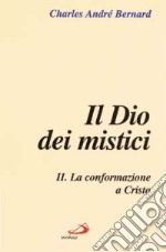 Il dio dei mistici. Vol. 2: La conformazione a Cristo libro