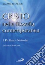 Cristo nella filosofia contemporanea. Vol. 1: Da Kant a Nietzsche libro