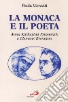 La Monaca e il poeta. Anna Katharina Emmerik e Clemens Brentano libro