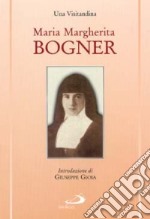 Maria Margherita Bogner. E la visitazione in Ungheria