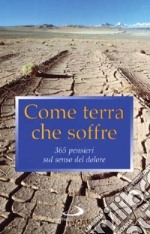 Come terra che soffre. 365 pensieri sul senso del dolore libro