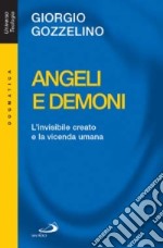 Angeli e demoni. L'invisibile creato e la vicenda umana libro