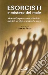 Esorcisti e mistero del male. Fatti storici o genere letterario? libro