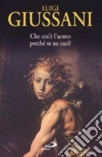 Che cos'è l'uomo perché te ne curi? L'uomo davanti a Dio libro