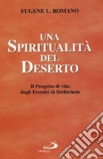 Una spiritualità del deserto. Il progetto di vita degli eremiti di Bethlehem libro