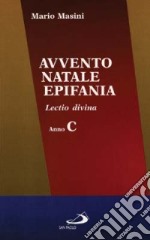 Avvento, Natale, Epifania. Lectio divina. Anno C libro