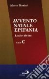 Avvento, Natale, Epifania. Lectio divina. Anno C libro