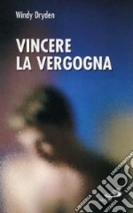 Vincere la vergogna libro