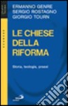 Le chiese della Riforma. Storia, teologia, prassi libro