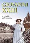 Giovanni XXIII. Immagini della mia vita libro