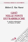 Gesù nelle fonti extrabibliche. Le antiche testimonianze sul maestro di Galilea libro