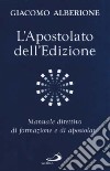 L'apostolato dell'edizione. Manuale direttivo di formazione e di apostolato libro