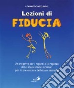 Lezioni di fiducia. Un progetto per i ragazzi e le ragazze delle scuole medie inferiori per la prevenzione dell'abuso sessuale. Con videocassetta libro