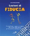 Lezioni di fiducia. Un progetto per i ragazzi e le ragazze delle scuole medie inferiori per la prevenzione dell'abuso sessuale. Con videocassetta libro