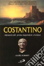 Costantino. Memorie del primo imperatore cristiano