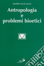 Antropologia e problemi bioetici libro