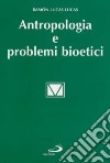 Antropologia e problemi bioetici libro