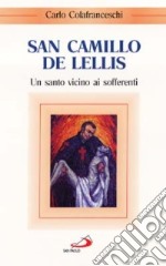 San Camillo de Lellis. Un santo vicino ai sofferenti libro