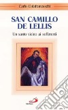 San Camillo de Lellis. Un santo vicino ai sofferenti libro