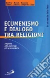 Ecumenismo e dialogo tra religioni. Risposte alle domande più provocatorie libro