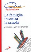 La famiglia incontra la scuola. Quando i figli studiano libro