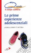 Le prime esperienze adolescenziali. Quando il corpo cambia libro