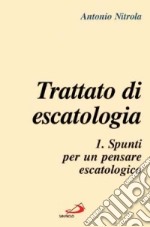 Trattato di escatologia. Vol. 1: Spunti per un pensare escatologico libro