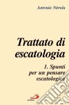 Trattato di escatologia. Vol. 1: Spunti per un pensare escatologico libro di Nitrola Antonio