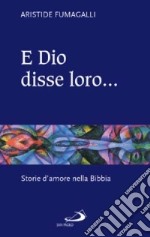 E Dio disse loro... Storie d'amore nella Bibbia libro