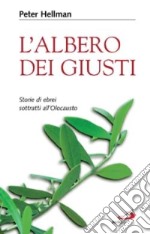 L'albero dei giusti. Storie di ebrei sottratti all'Olocausto