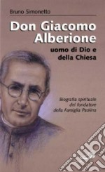 Don Giacomo Alberione. Uomo di Dio e della Chiesa libro