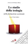 Lo studio della teologia nella formazione ecclesiale libro