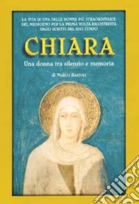 Chiara. Una donna tra silenzio e memoria