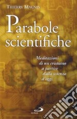 Parabole scientifiche. Meditazioni di un cristiano a partire dalla scienza d'oggi