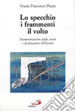 Lo specchio, i frammenti, il volto. Frammentazione della storia e destinazione dell'uomo libro