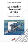 Lo specchio, i frammenti, il volto. Frammentazione della storia e destinazione dell'uomo libro