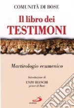 Il libro dei testimoni. Martirologio ecumenico libro