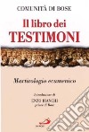 Il libro dei testimoni. Martirologio ecumenico libro di Comunità di Bose (cur.)