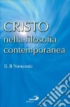 Cristo nella filosofia contemporanea. Vol. 2: Il Novecento libro