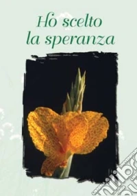 Ho scelto la speranza libro