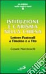 Istituzione e carisma nella Chiesa. Lettere pastorali a Timoteo e a Tito libro